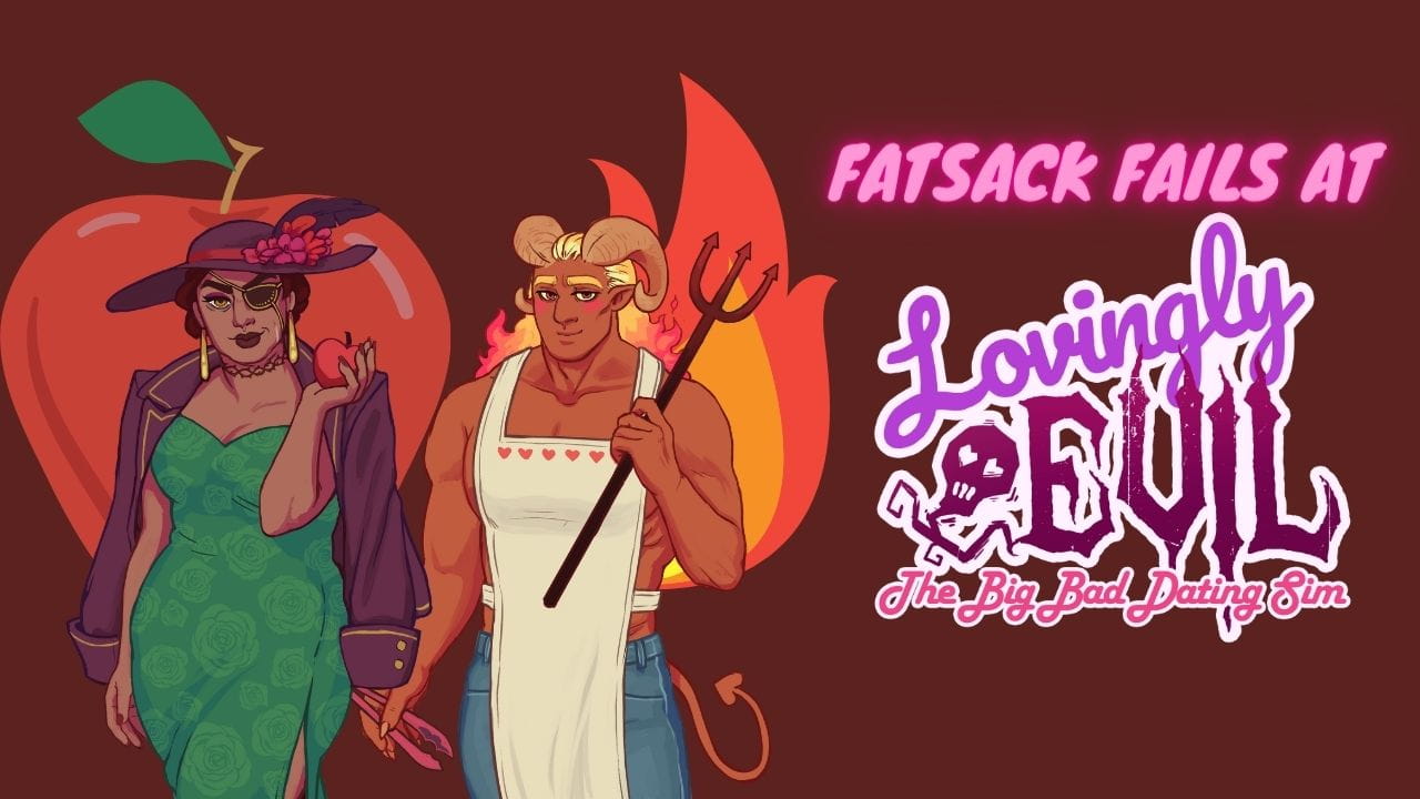 Fatsack Fails at Lovingly Evil