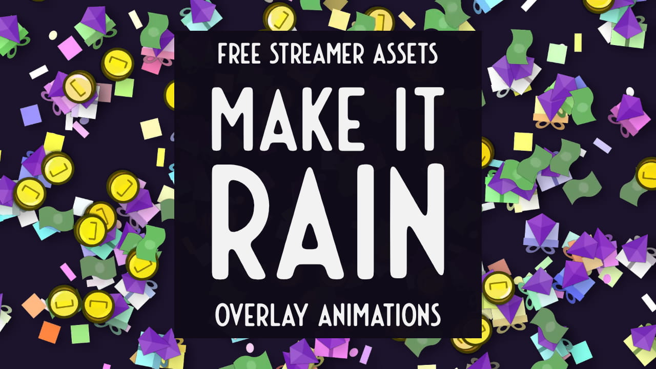 Free streamer assets. Make It Rain overlay animations.