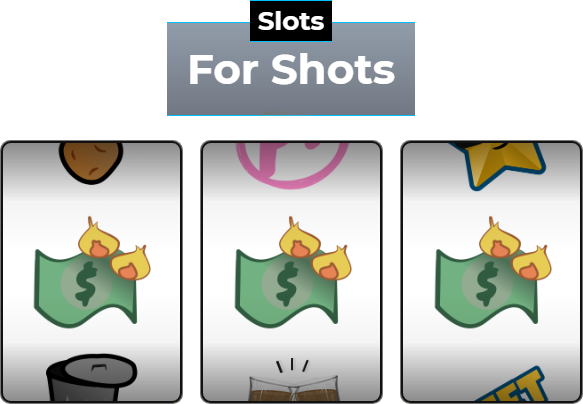 Slots for Shots. Match 3 to win!